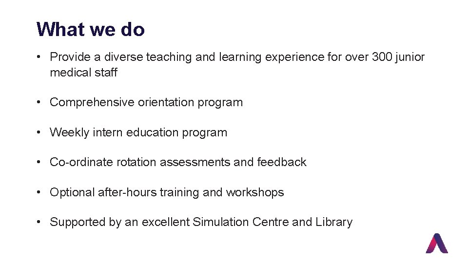 What we do • Provide a diverse teaching and learning experience for over 300