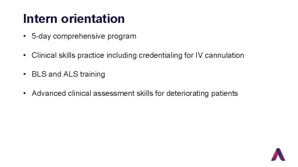 Intern orientation • 5 -day comprehensive program • Clinical skills practice including credentialing for