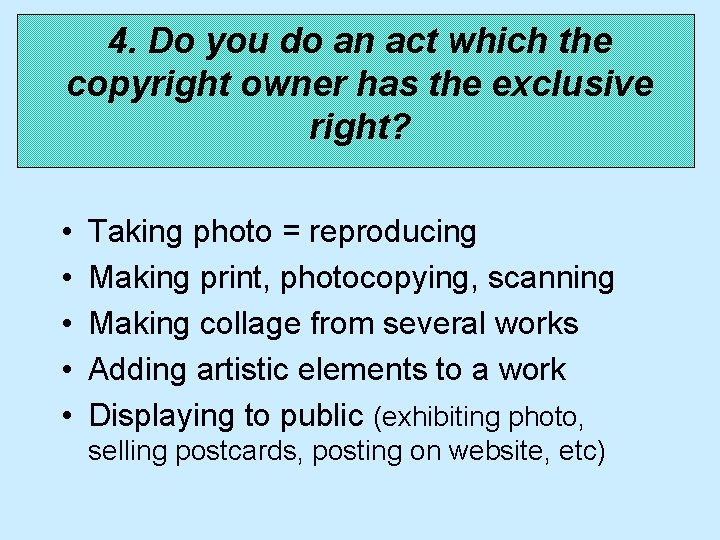 4. Do you do an act which the copyright owner has the exclusive right?