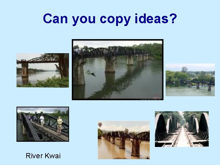 Can you copy ideas? River Kwai 
