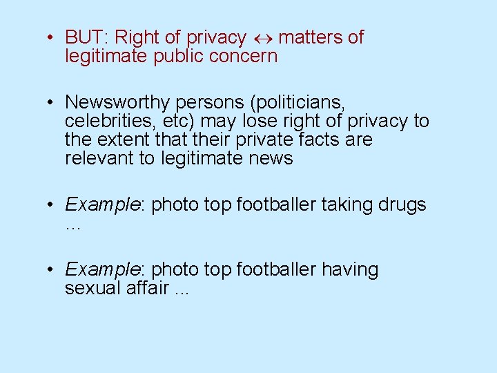  • BUT: Right of privacy matters of legitimate public concern • Newsworthy persons