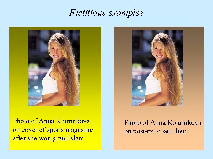 Fictitious examples Photo of Anna Kournikova on cover of sports magazine after she won
