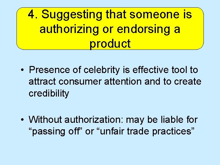 4. Suggesting that someone is authorizing or endorsing a product • Presence of celebrity