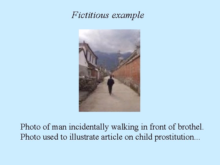 Fictitious example Photo of man incidentally walking in front of brothel. Photo used to