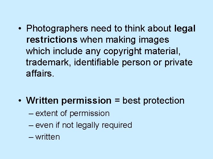  • Photographers need to think about legal restrictions when making images which include
