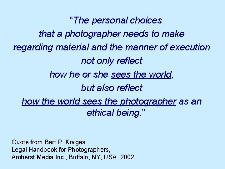 “The personal choices that a photographer needs to make regarding material and the manner