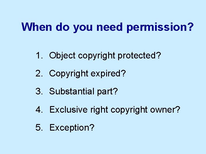 When do you need permission? 1. Object copyright protected? 2. Copyright expired? 3. Substantial