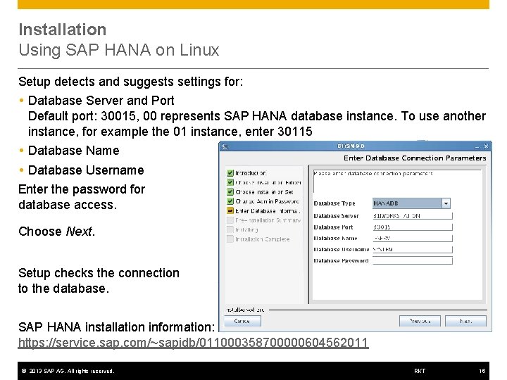 Installation Using SAP HANA on Linux Setup detects and suggests settings for: Database Server