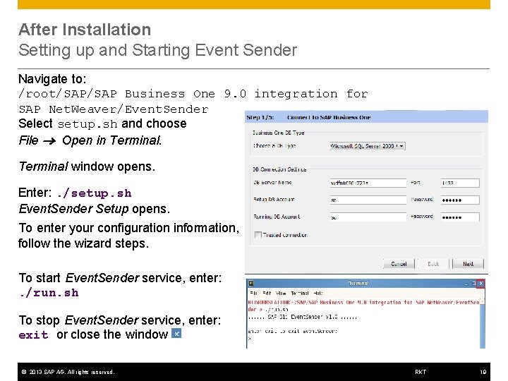 After Installation Setting up and Starting Event Sender Navigate to: /root/SAP Business One 9. After Installation Setting up and Starting Event Sender Navigate to: /root/SAP Business One 9.