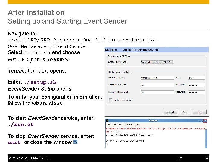 After Installation Setting up and Starting Event Sender Navigate to: /root/SAP Business One 9.