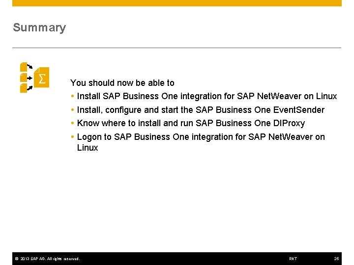 Summary You should now be able to Install SAP Business One integration for SAP Summary You should now be able to Install SAP Business One integration for SAP