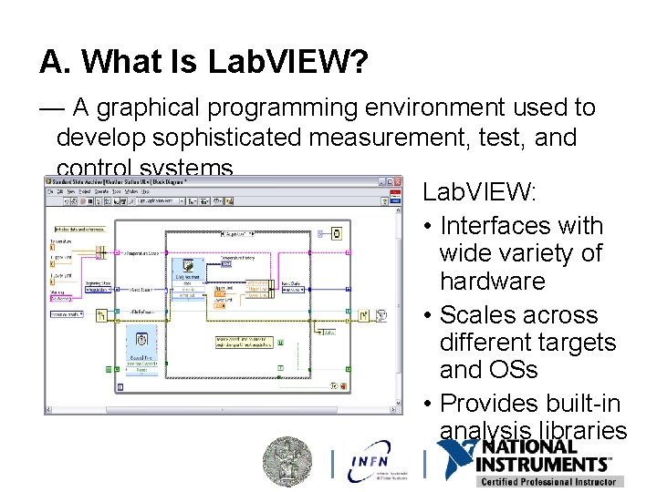 A. What Is Lab. VIEW? — A graphical programming environment used to develop sophisticated