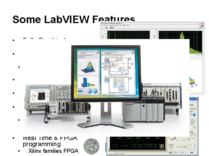 Some Lab. VIEW Features • Fully Graphical programming Natural interface with NI hardware •