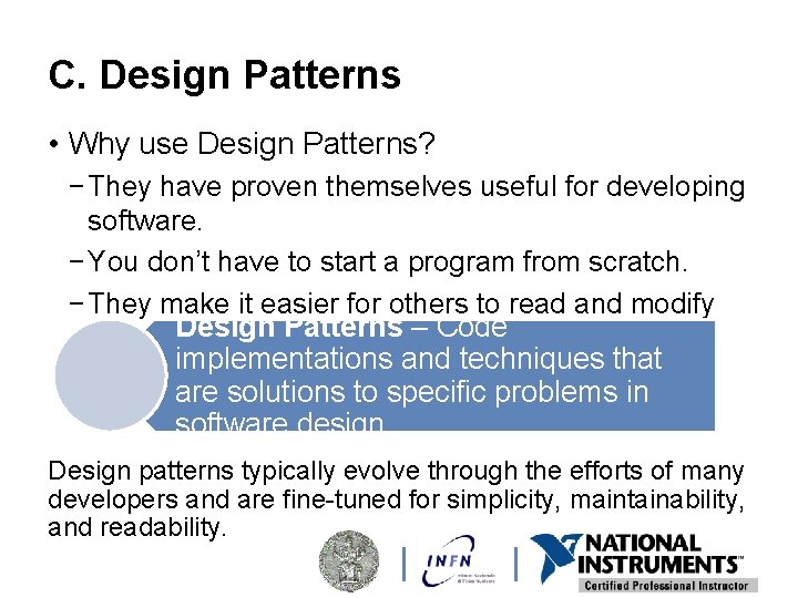 C. Design Patterns • Why use Design Patterns? − They have proven themselves useful