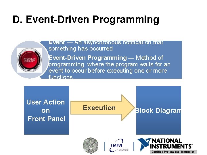 D. Event-Driven Programming Event — An asynchronous notification that something has occurred Event-Driven Programming