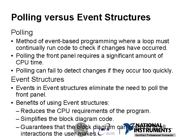 Polling versus Event Structures Polling • Method of event-based programming where a loop must