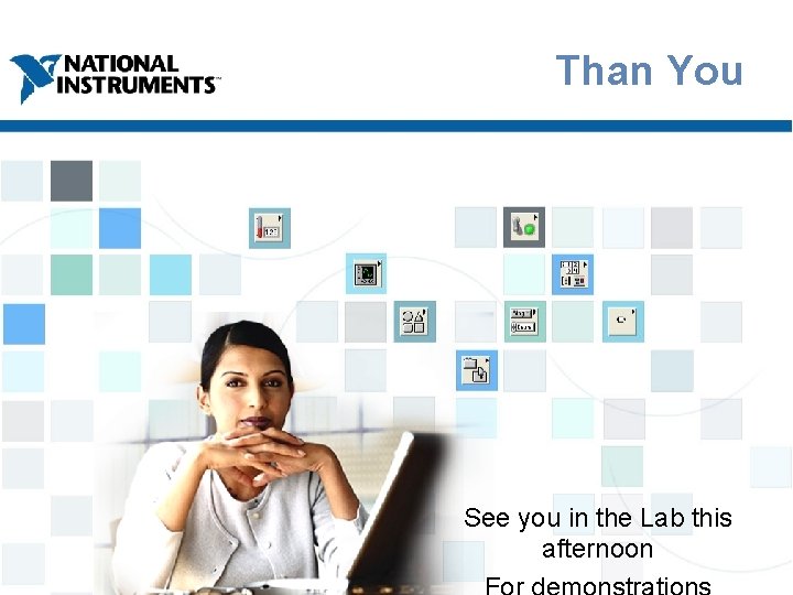 Than You See you in the Lab this afternoon 