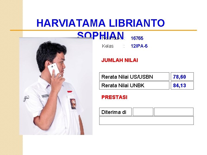 HARVIATAMA LIBRIANTO SOPHIAN No. Induk : 16765 Kelas : 12 IPA-5 JUMLAH NILAI Rerata