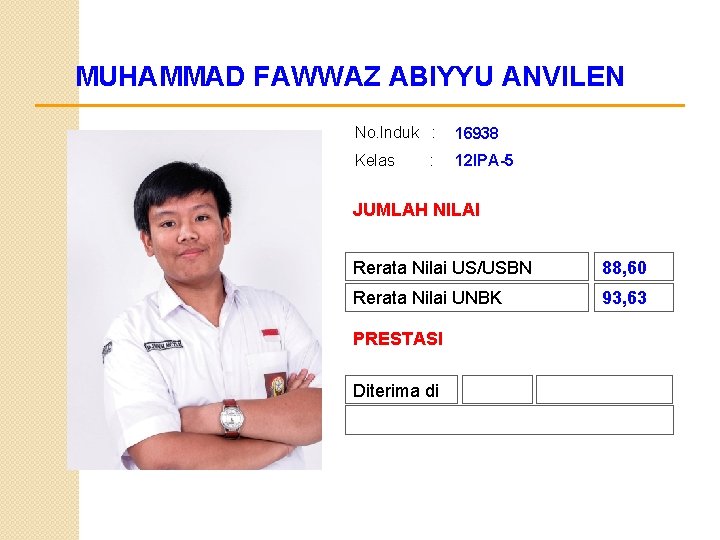 MUHAMMAD FAWWAZ ABIYYU ANVILEN No. Induk : 16938 Kelas 12 IPA-5 : JUMLAH NILAI