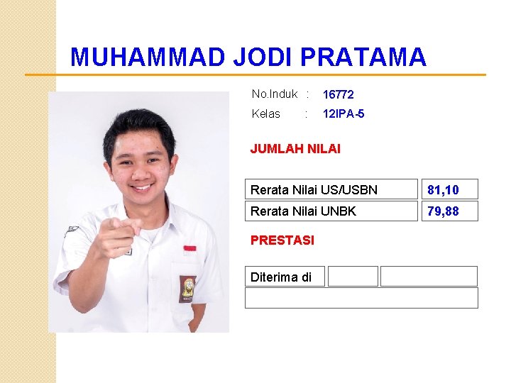 MUHAMMAD JODI PRATAMA No. Induk : 16772 Kelas 12 IPA-5 : JUMLAH NILAI Rerata