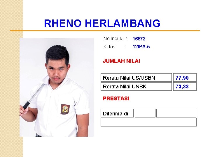 RHENO HERLAMBANG No. Induk : 16672 Kelas 12 IPA-5 : JUMLAH NILAI Rerata Nilai