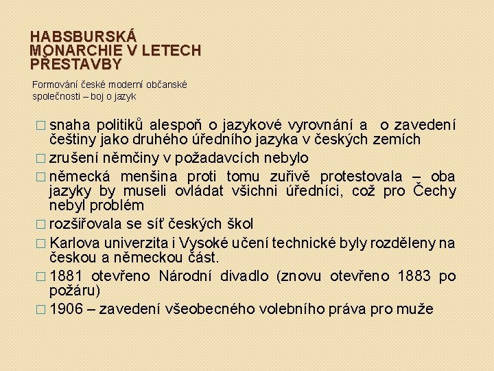 HABSBURSKÁ MONARCHIE V LETECH PŘESTAVBY Formování české moderní občanské společnosti – boj o jazyk