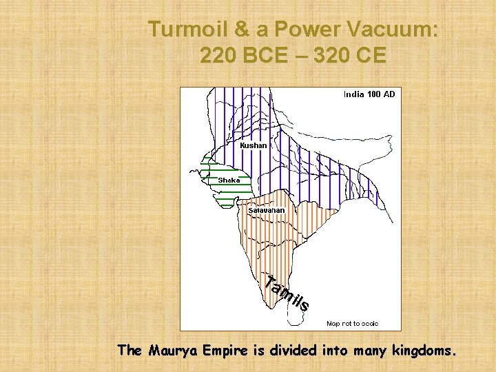 Turmoil & a Power Vacuum: 220 BCE – 320 CE Ta mi ls The