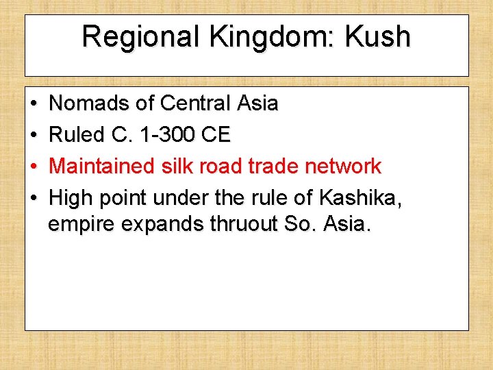 Regional Kingdom: Kush • • Nomads of Central Asia Ruled C. 1 -300 CE