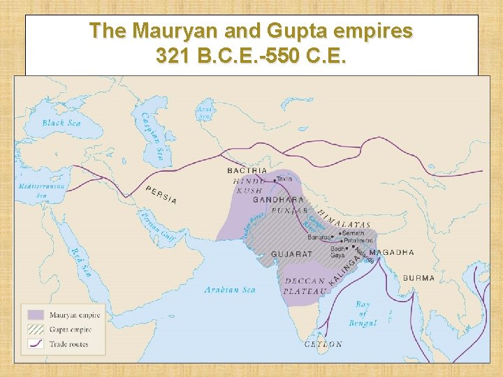 The Mauryan and Gupta empires 321 B. C. E. -550 C. E. 