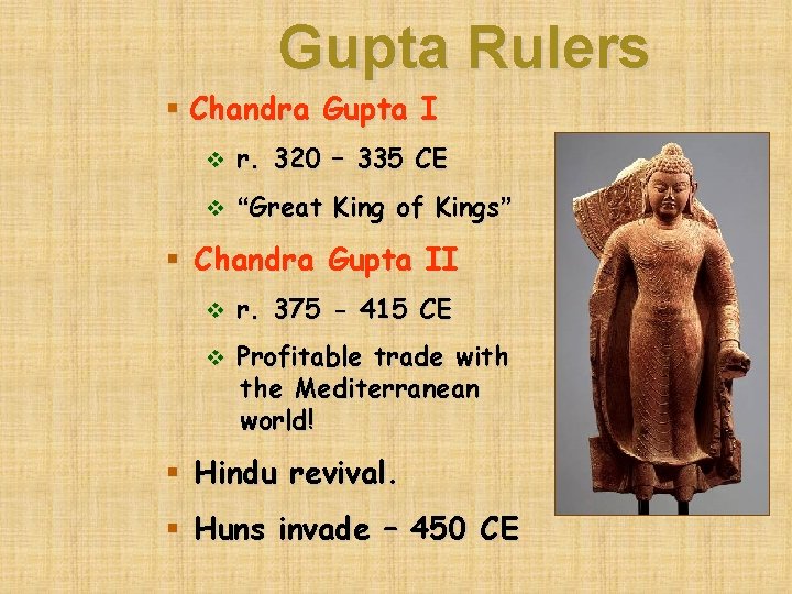 Gupta Rulers § Chandra Gupta I v r. 320 – 335 CE v “Great