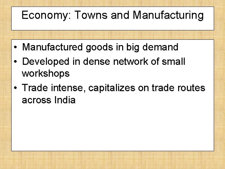 Economy: Towns and Manufacturing • Manufactured goods in big demand • Developed in dense