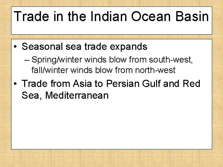 Trade in the Indian Ocean Basin • Seasonal sea trade expands – Spring/winter winds