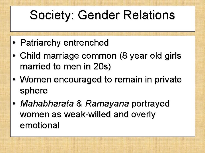 Society: Gender Relations • Patriarchy entrenched • Child marriage common (8 year old girls