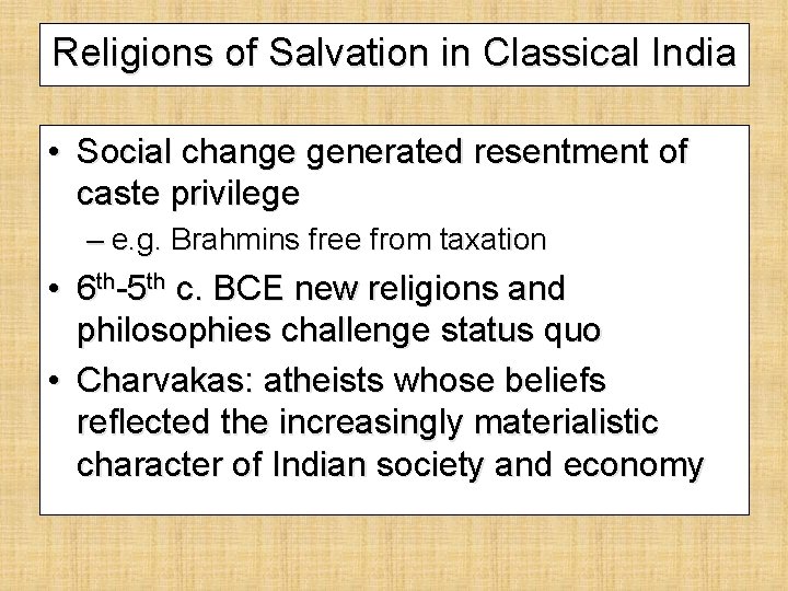 Religions of Salvation in Classical India • Social change generated resentment of caste privilege