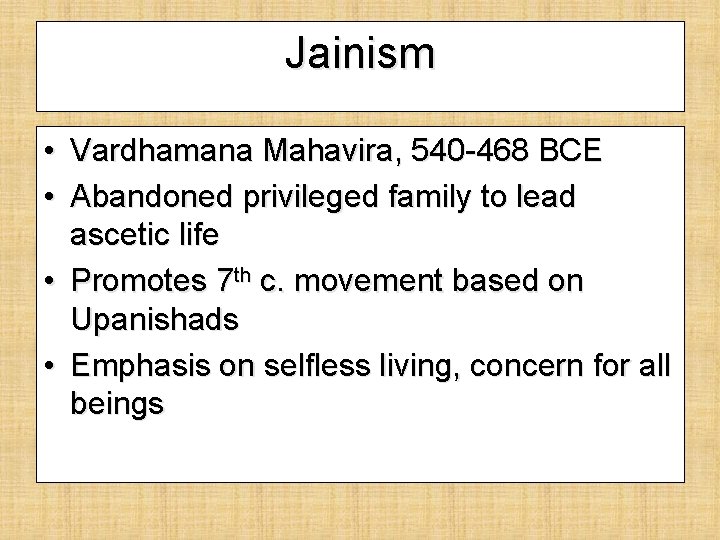 Jainism • Vardhamana Mahavira, 540 -468 BCE • Abandoned privileged family to lead ascetic