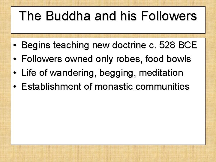 The Buddha and his Followers • • Begins teaching new doctrine c. 528 BCE