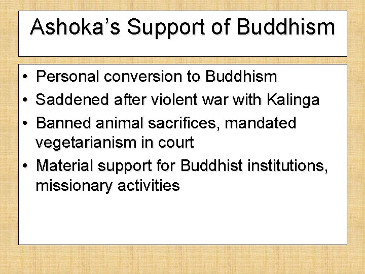 Ashoka’s Support of Buddhism • • • Personal conversion to Buddhism Saddened after violent