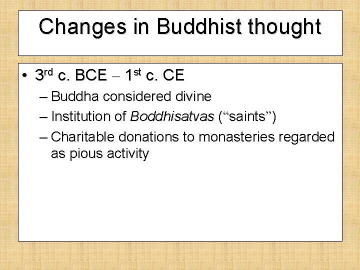 Changes in Buddhist thought • 3 rd c. BCE – 1 st c. CE