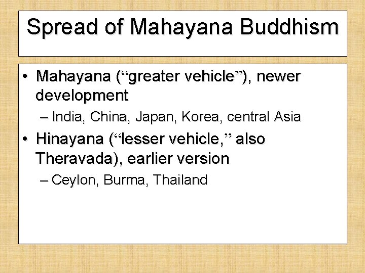 Spread of Mahayana Buddhism • Mahayana (“greater vehicle”), newer development – India, China, Japan,