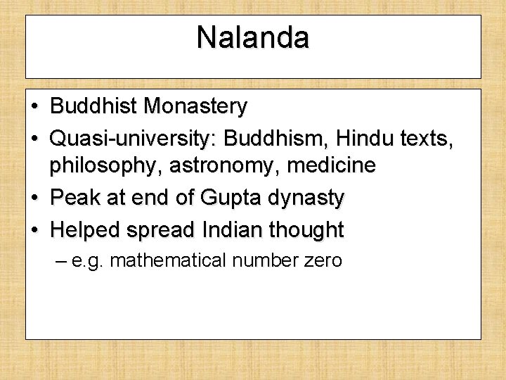 Nalanda • Buddhist Monastery • Quasi-university: Buddhism, Hindu texts, philosophy, astronomy, medicine • Peak