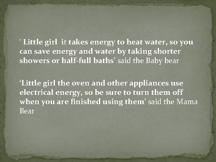 ‘ Little girl it takes energy to heat water, so you can save energy