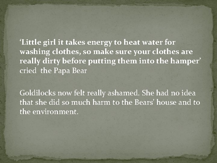 ‘Little girl it takes energy to heat water for washing clothes, so make sure