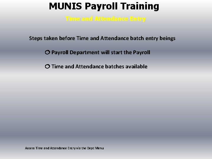 MUNIS Payroll Training Time and Attendance Entry Steps taken before Time and Attendance batch