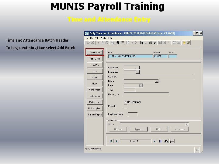 MUNIS Payroll Training Time and Attendance Entry Time and Attendance Batch Header To begin