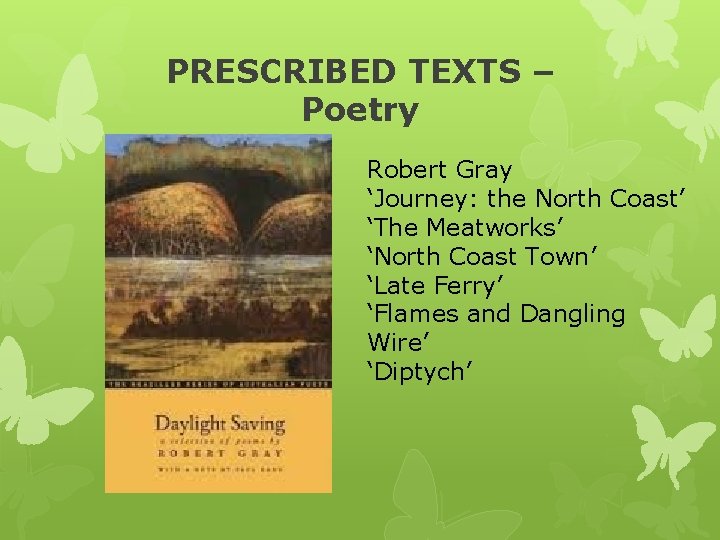 PRESCRIBED TEXTS – Poetry Robert Gray ‘Journey: the North Coast’ ‘The Meatworks’ ‘North Coast