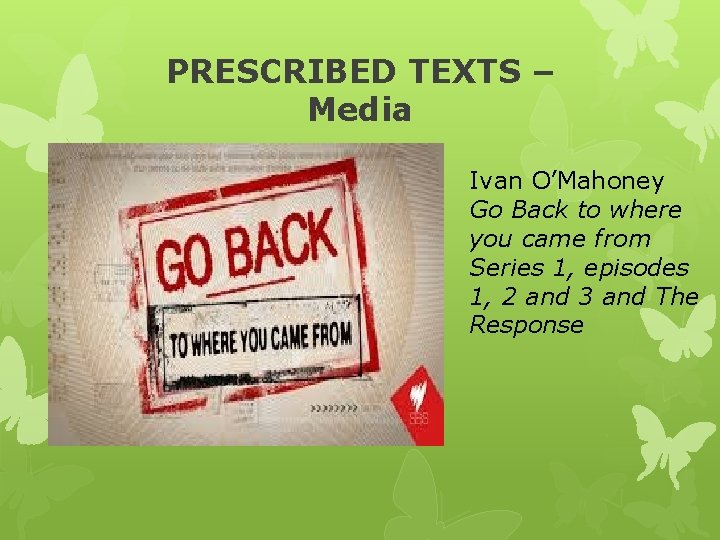 PRESCRIBED TEXTS – Media Ivan O’Mahoney Go Back to where you came from Series