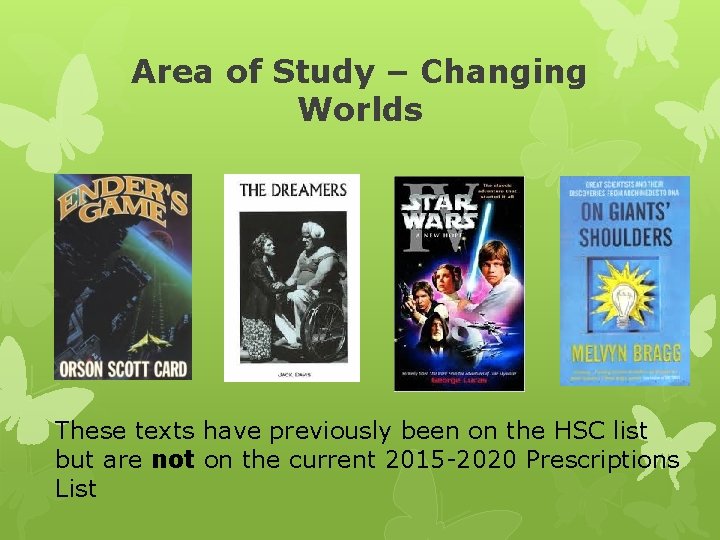 Area of Study – Changing Worlds These texts have previously been on the HSC