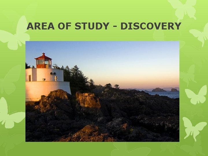 AREA OF STUDY - DISCOVERY 
