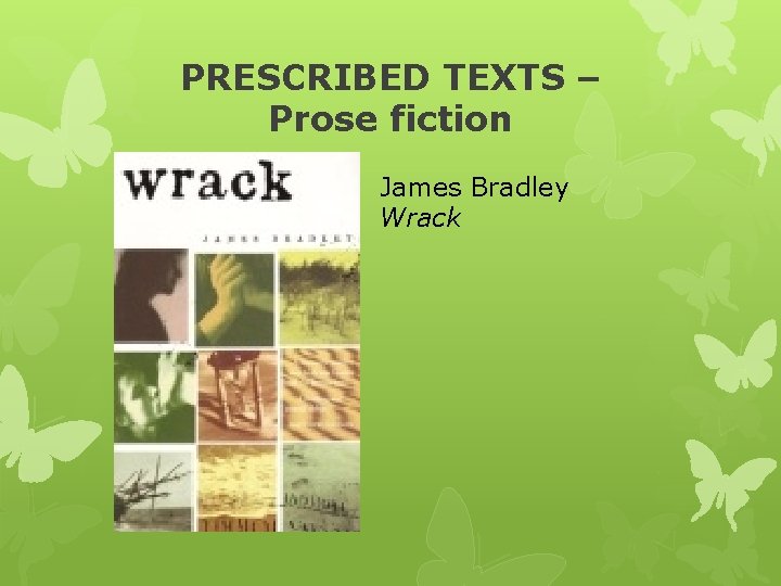 PRESCRIBED TEXTS – Prose fiction James Bradley Wrack 