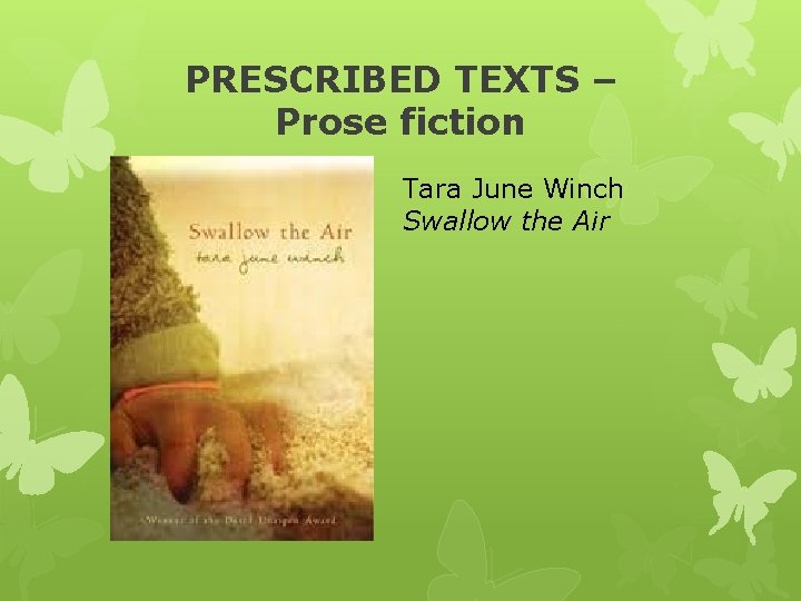 PRESCRIBED TEXTS – Prose fiction Tara June Winch Swallow the Air 